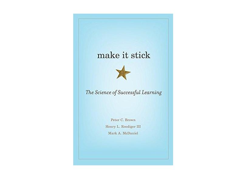 Make It Stick: The Science of Successful Learning - Capa Dura - 9780674729018