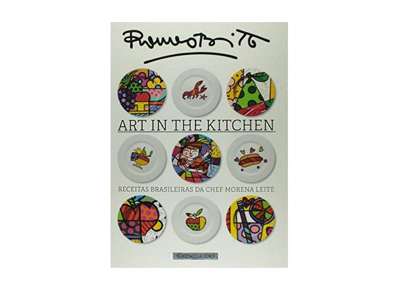 Art In The Kitchen - Brazilian Recipes By Chef Morena Leite - Versão Português - Britto, Romero; Leite, Morena - 9788562247958