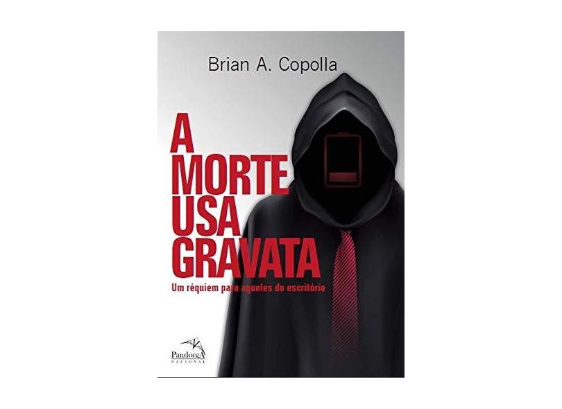 A Morte Usa Gravata - Um Réquiem Para Aqueles Do Escritório - Copolla, Bryan A. - 9788584421886