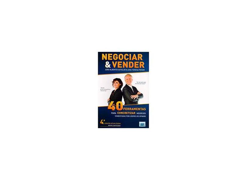 Negociar & Vender. 40 Ferramentas Para Concretizar Negócios Comentadas por Líderes de Opinião - João Alberto Catalão - 9789727578764