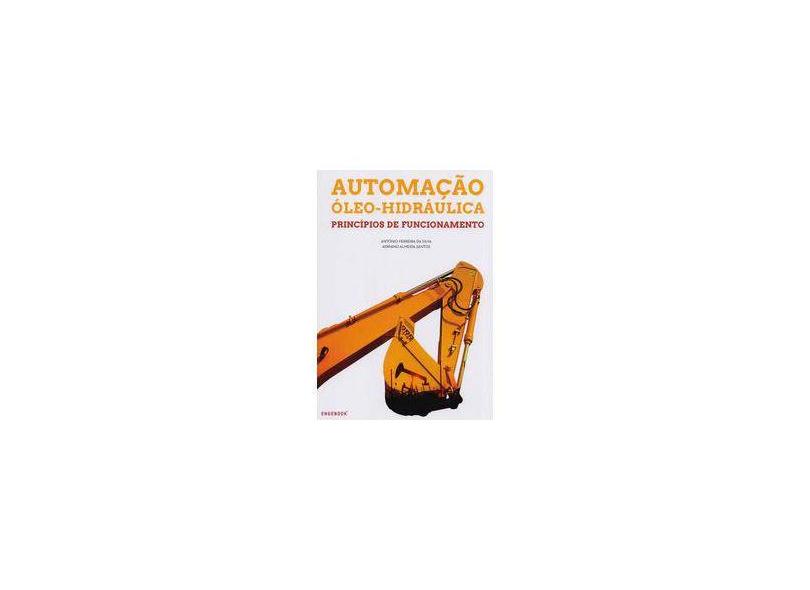 Automação Óleo-Hidráulica - Princípios de Funcionamento - Almeida Santos, Adriano - 9789897231568