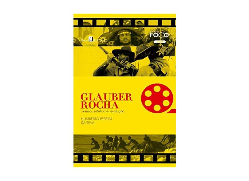 Glauber Rocha - Cinema, Estética e Revolução - Col. Foco - Vol. 6 - Rocha, Humberto Pereira - 9788546203901
