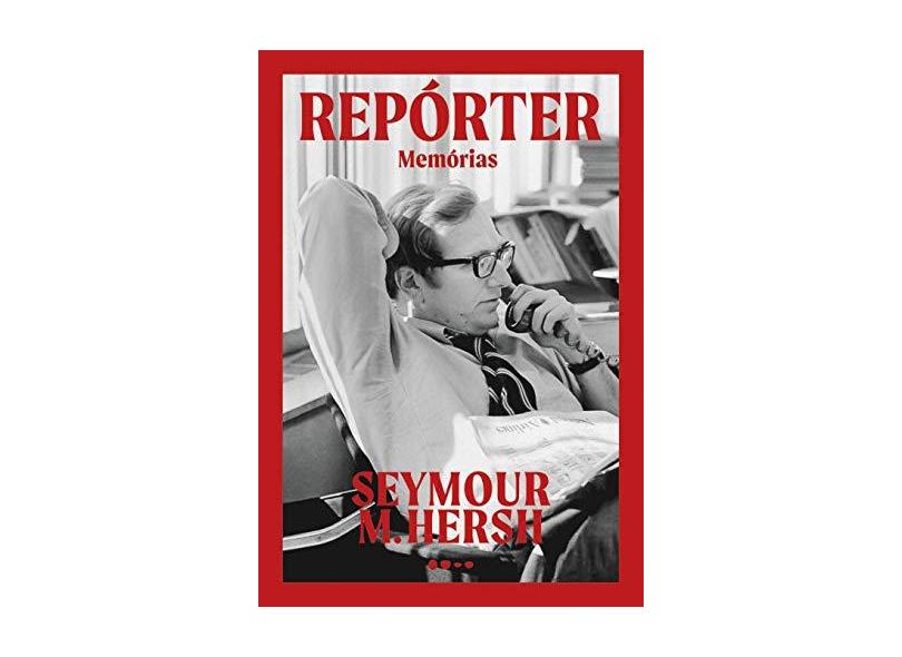Repórter: Memórias - Seymour M.Hersh - 9788588808898