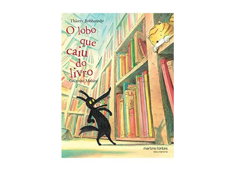O Lobo Que Caiu do Livro - Mabire, Gregoire ; Robberecht, Thierry - 9788580632347