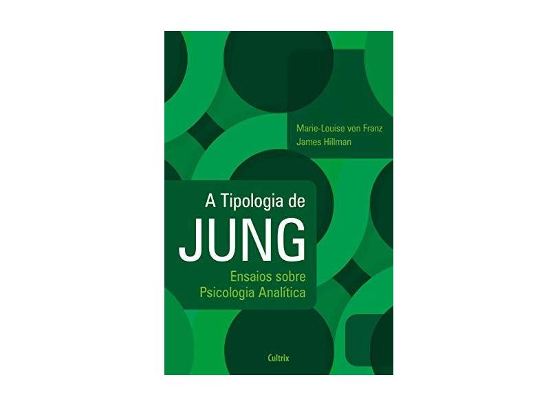 Tipologia de Jung, A: Ensaios Sobre Psicologia Analítica - Marie-louise Von Franz - 9788531613784