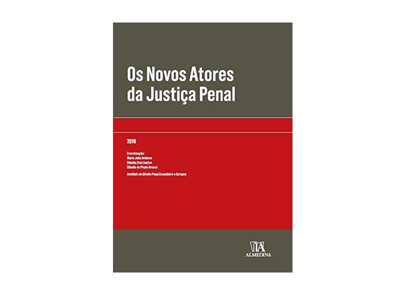 Os Novos Atores da Justiça Penal - Maria João Antunes - 9789724064512