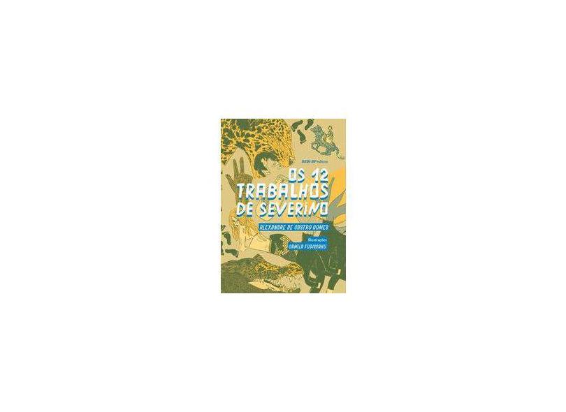 Os 12 Trabalhos de Severino - Alexandre De Castro Gomes - 9788550404264