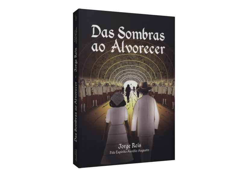 Das Sombras Ao Alvorecer - Jorge Reis - 9788567524115