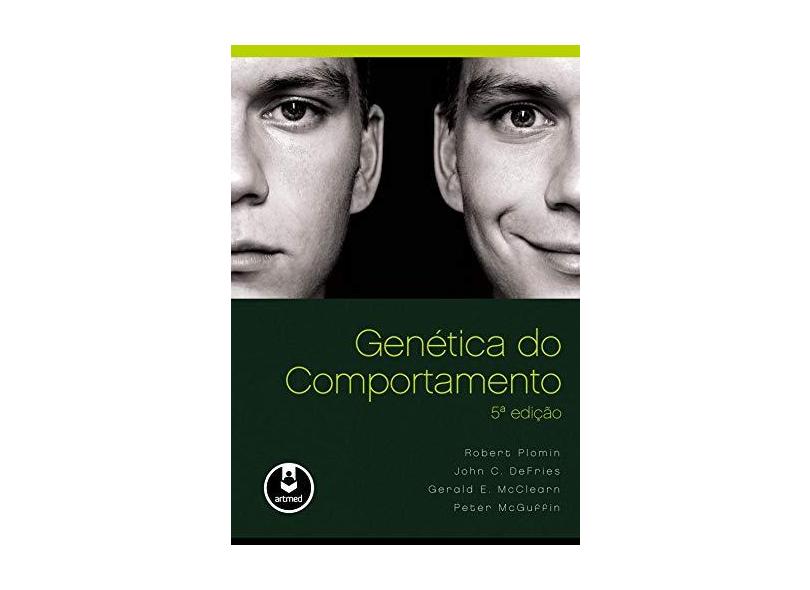 Genética do Comportamento - 5ª Ed. 2010 - Mcclearn, Gerald E.; Plomin, Robert ; Defries, John C. ; Mcguffin, Peter - 9788536324272