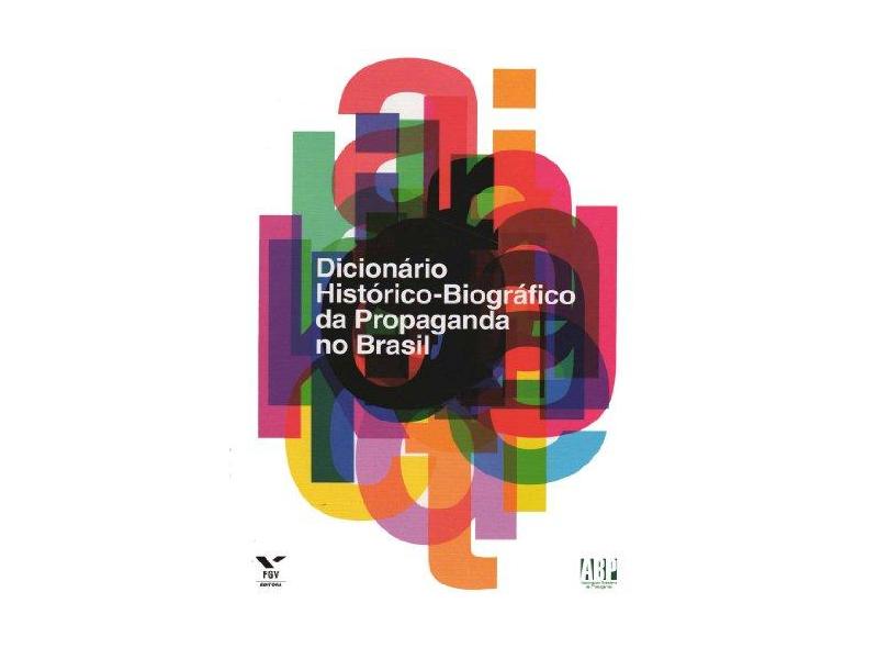 Dicionário Histórico-Biográfico da Propaganda No Brasil - Alzira Alves De Abreu, Christiane Jalles De Paula - 9788522505937