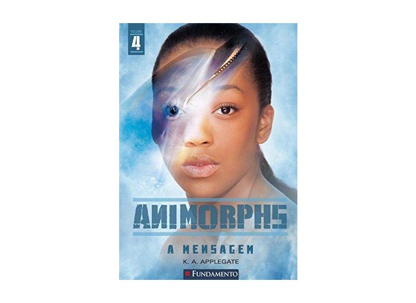 Animorphs 4. A Mensagem - Capa Comum - 9788539508938