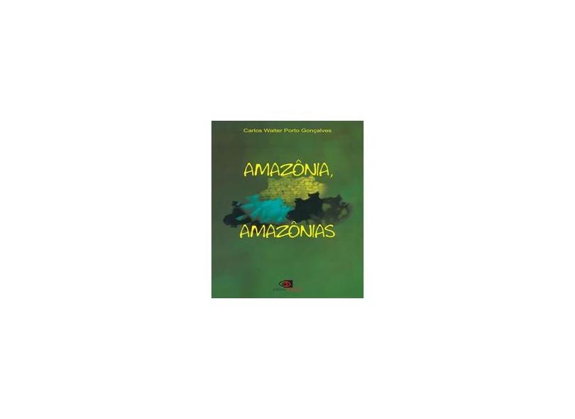 Amazônia, Amazônias - Carlos Walter Porto Gonçalves - 9788572441667