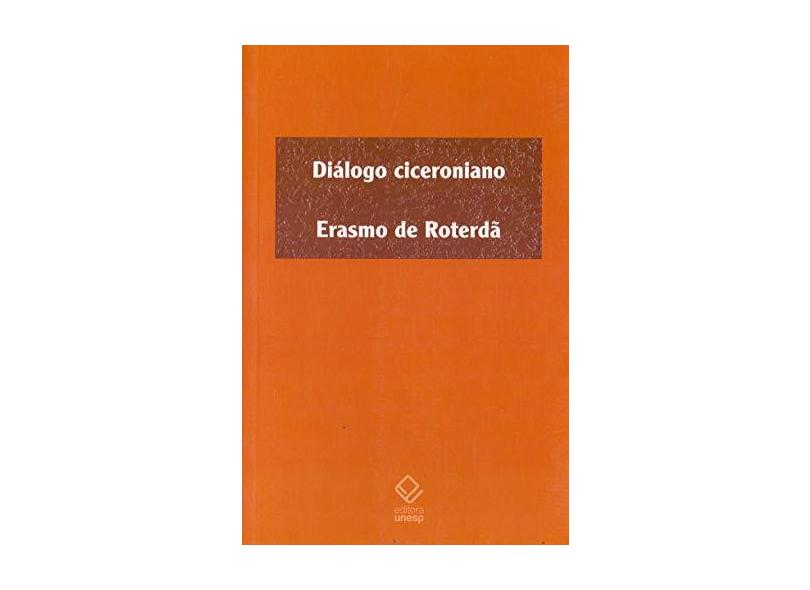Diálogo Ciceroniano - Roterdã, Erasmo De - 9788539304004