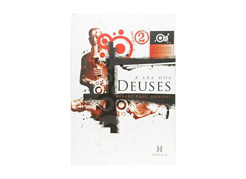 A Era Dos Deuses - Col. A Saga Dos Capelinos - Vol. 2 - 7ª Ed. 2000 - Dahoui, Albert Paul - 9788582910269