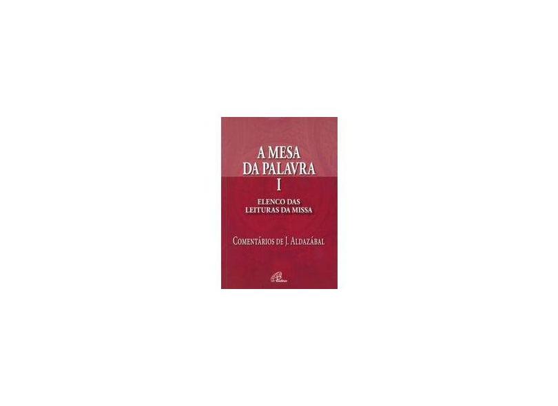 A Mesa da Palavra I - Elenco das Leituras da Missa - Aldazábal,josé - 9788535620702