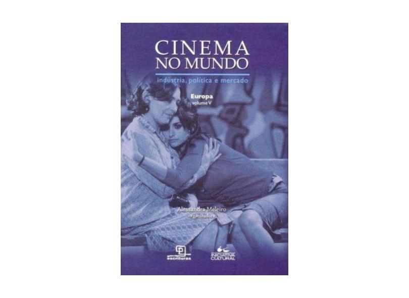 Europa - Vol. V - Col. Cinema no Mundo : Indústria , Política e Mercado - Meleiro, Alessandra - 9788575312612