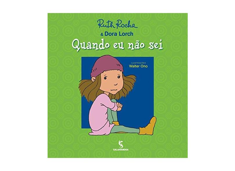 Quando Eu Não Sei - Ruth Rocha, Dora Lorch - 9788516095390