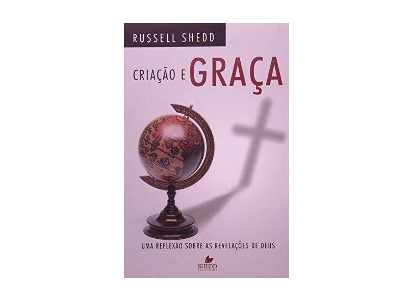 Criação E Graça. Reflexão Sobre As Revelações De Deus - Capa Comum - 9788588315228