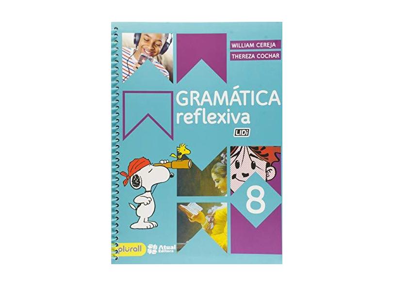 Gramática Reflexiva - 8º Ano - William Cereja;thereza Cochar; - 9788557690059
