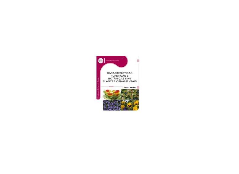 Características Plásticas e Botânicas das Plantas Ornamentais - Série Eixos - Anselmo Augusto De Castro - 9788536508733