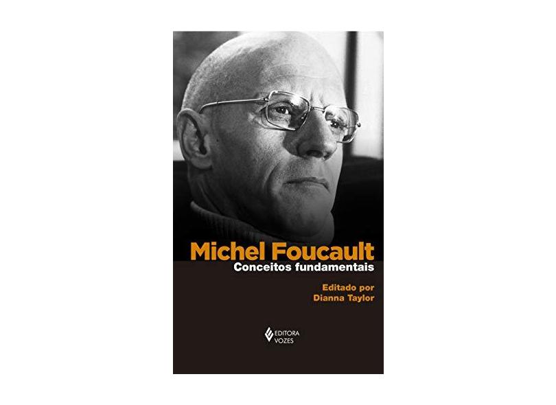 Michel Foucault. Conceitos Fundamentais - Dianna Taylor - 9788532656865
