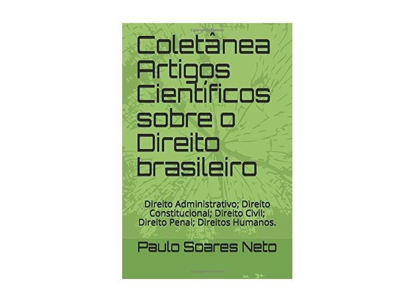 Coletânea Artigos Científicos Sobre o Direito Brasileiro - Paulo Byron Oliveira Soares Neto - 9781973567493