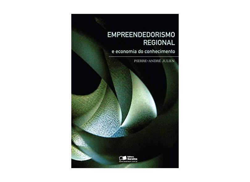 Empreendedorismo Regional e Economia do Conhecimento - Julien, Pierre-andre - 9788502087347