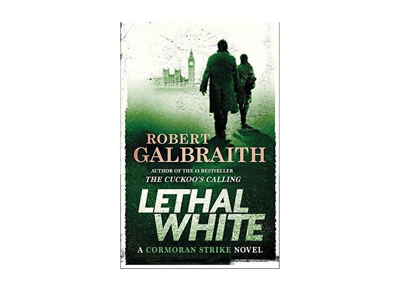 Lethal White - A Cormoran Strike Novel - Book 4 - Galbraith, Robert - 9780316422734