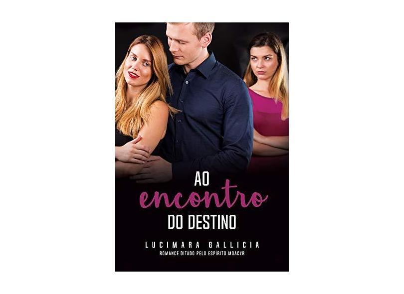 Ao Encontro do Destino - Lucimara Gallicia - 9788577225699
