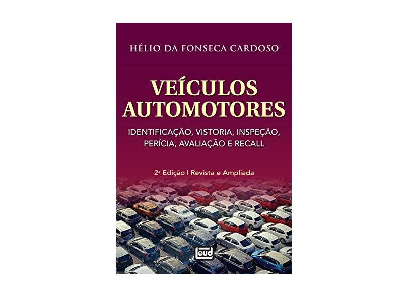 Veículos Automotores. Identificação, Vistoria, Inspeção, Perícia, Avaliação e Recall - Hélio Da Fonseca Cardoso - 9788574563541