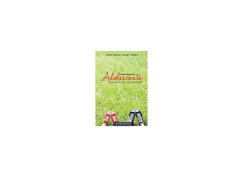 Como Virar Um Adolescente - Um Guia Para A Puberdade - Darvill, Wendy - 9788539504848