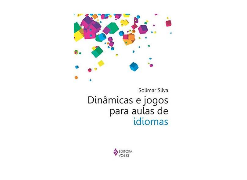 Dinâmicas e Jogos para Aulas de Idiomas - Solimar Silva - 9788532642837