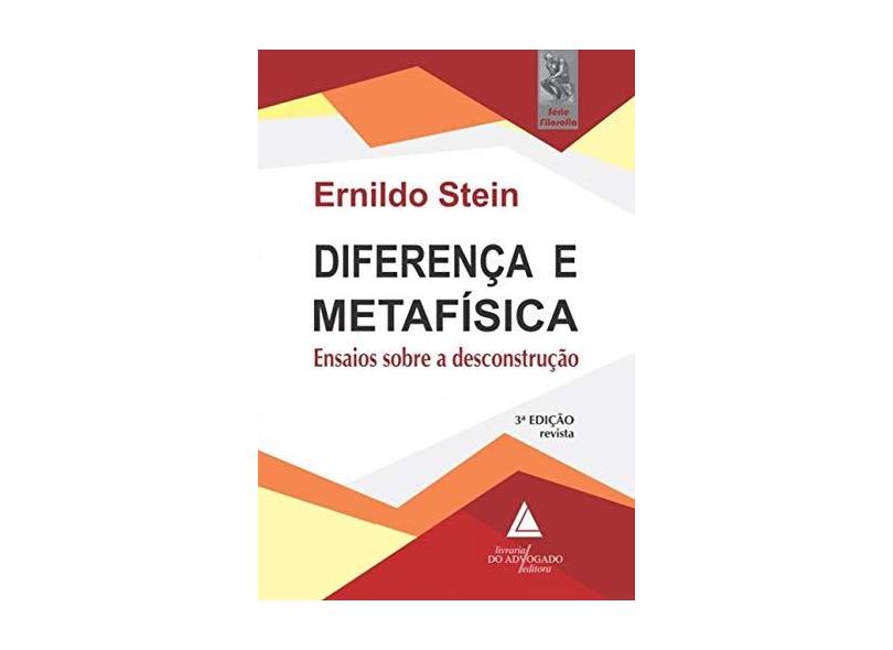 Diferença e Metafísica: Ensaios Sobre a Desconstrução - Ernildo Stein - 9788595900462
