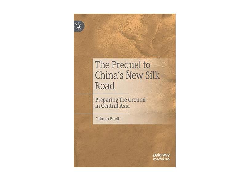 The Prequel to China's New Silk Road Preparing the Ground in Central Asia em Promoção é no Buscapé