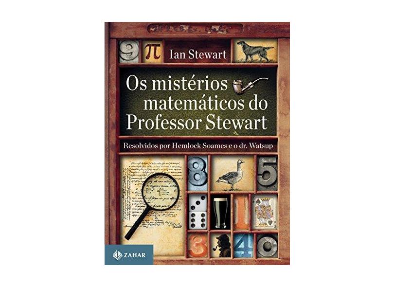 Os Mistérios Matemáticos do Professor Stewart. Resolvidos por Hemlock Soames e o Dr. Watsup - Capa Comum - 9788537814543