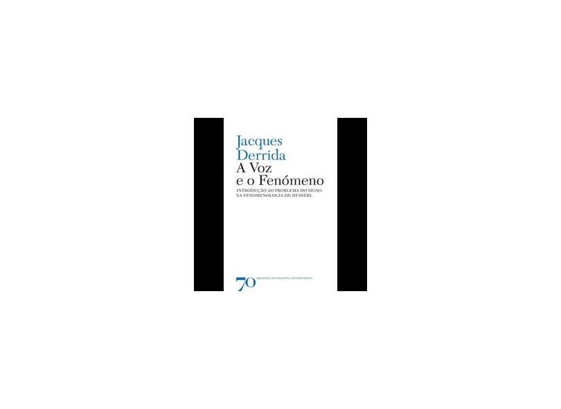 A Voz e o Fenómeno. Introdução ao Problema do Signo na Fenomenologia de Husserl - Capa Comum - 9789724413969