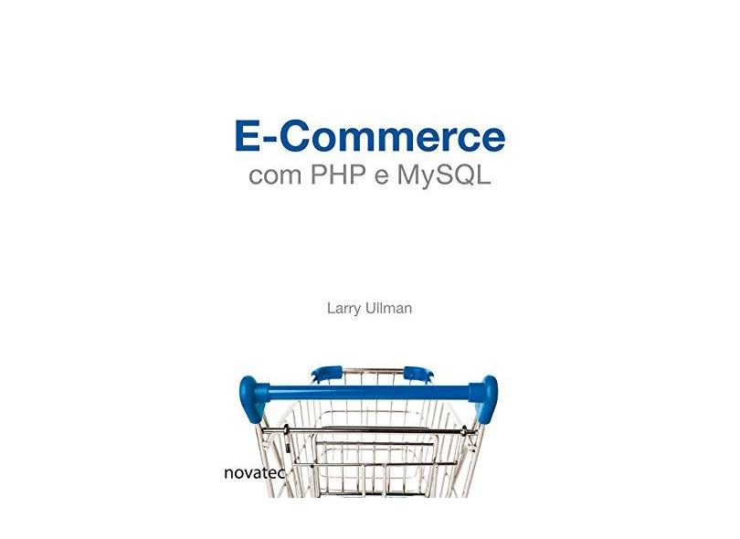 E-Commerce Com Php e Mysql - Ullman, Larry - 9788575223970