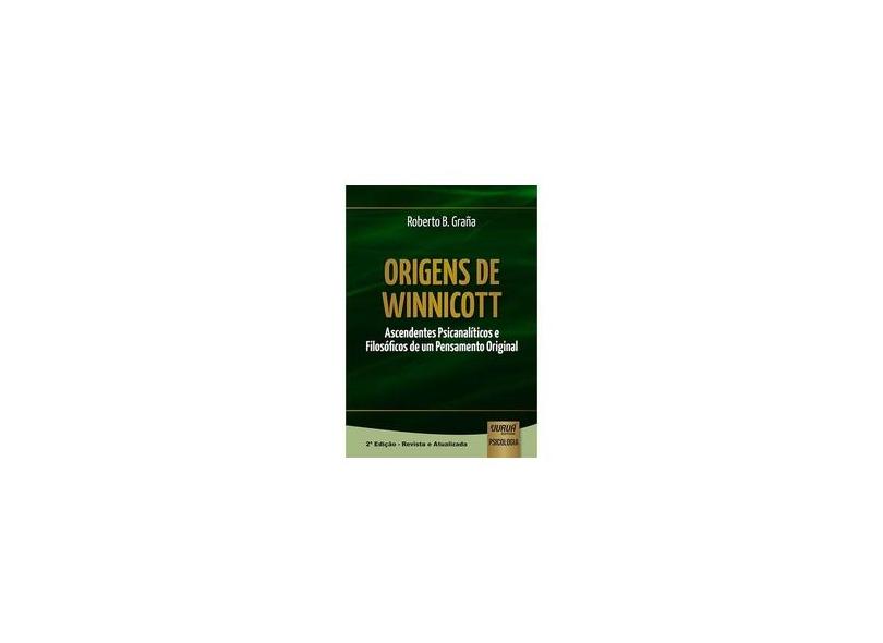 Origens de Winnicott: Ascendentes Psicanalíticos e Filosóficos de um Pensamento Original - Roberto B. Gra&#241;a - 9788536260723