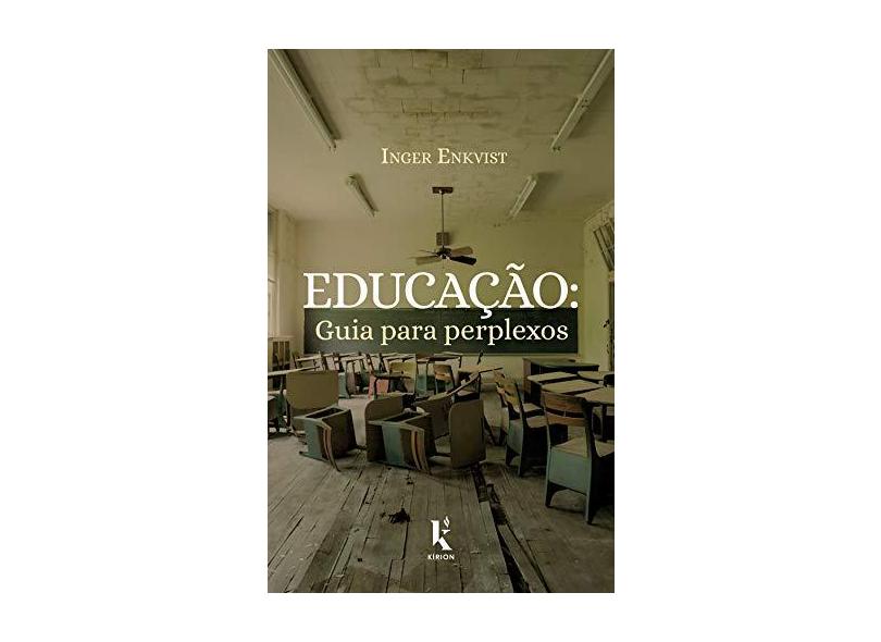 Educação: Guia Para Perplexos - Inger Enkvist - 9788594090232