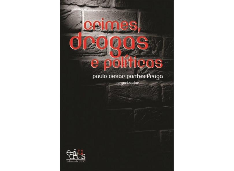 Crimes, Drogas e Políticas - Paulo Cesar Pontes Fragas - 9788574551944