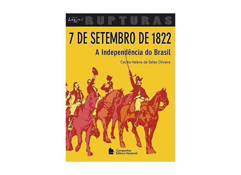7 de Setembro de 1822 - A Independência do Brasil - Col. Lazuli Rupturas - Oliveira, Cecilia Helena De Salles - 9788504008814