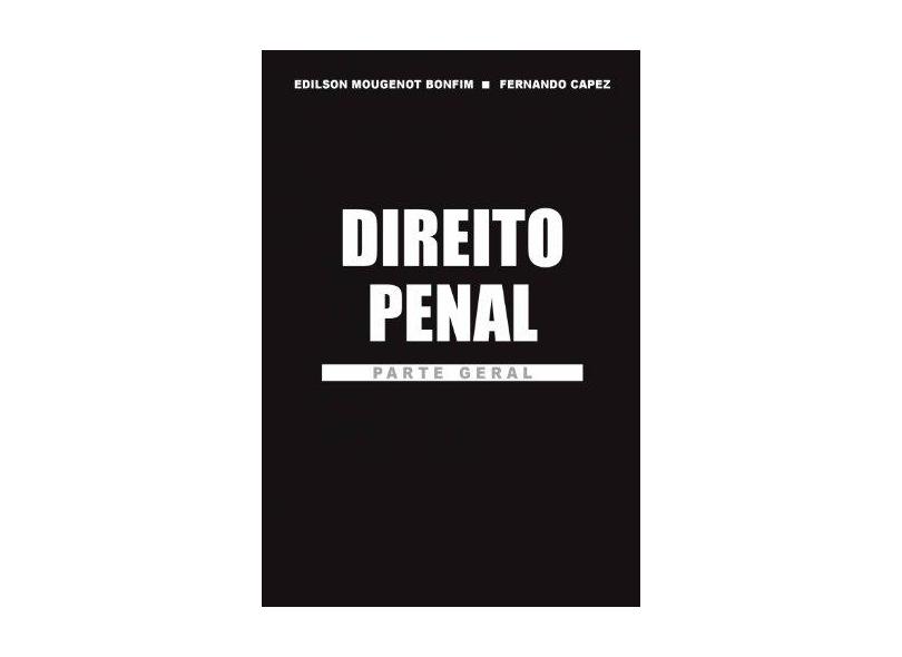 Direito Penal - Parte Geral - Capez, Fernando; Bonfim, Edilson Mougenot - 9788502043565