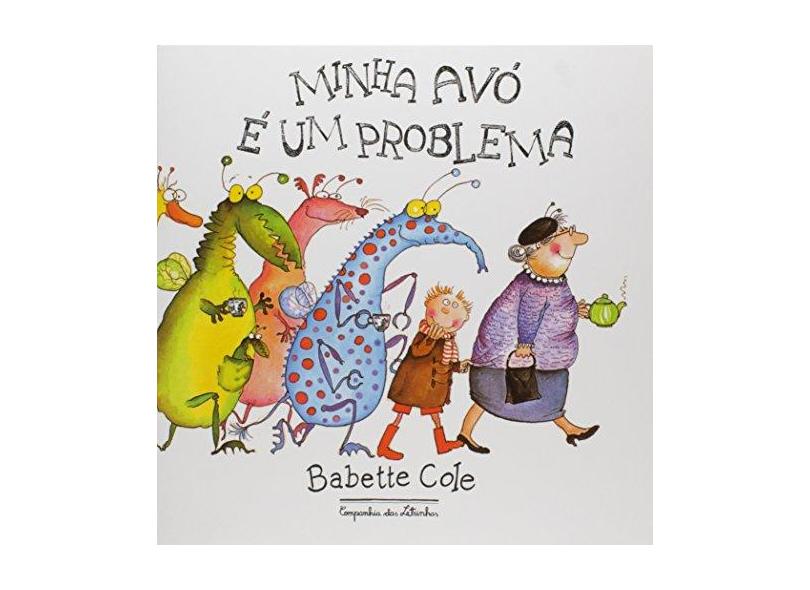 Minha Avó É um Problema - Cole, Babette - 9788585466329