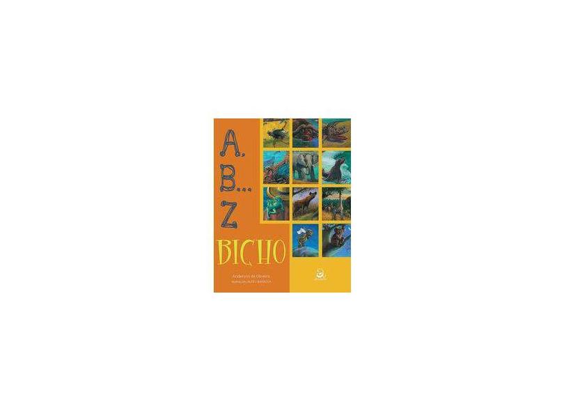 A, B... Z Bicho - Nova Ortografia - Oliveira, Anderson De - 9788562549519