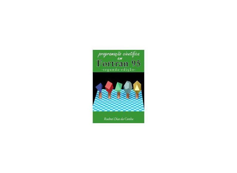 eBook Programação Científica em Fortran 95 - Rudnei Dias Da Cunha - 9788591027712