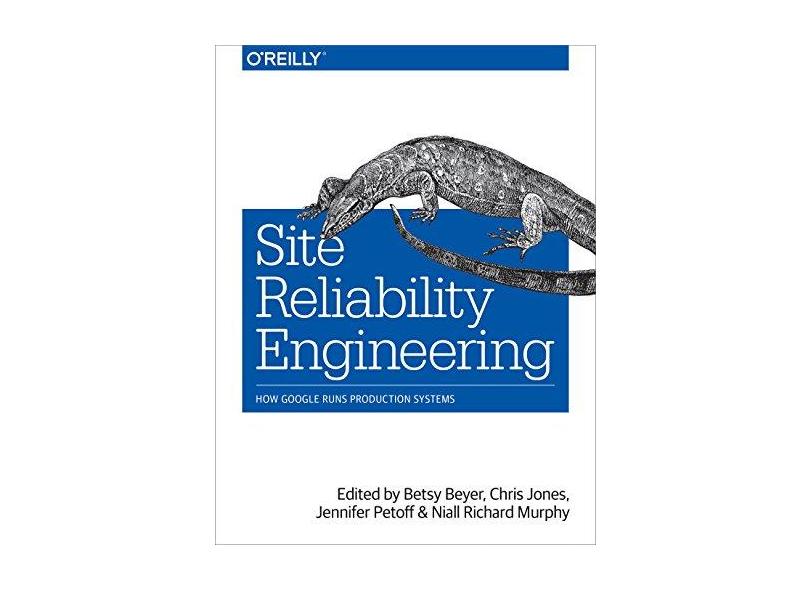 Site Reliability Engineering: How Google Runs Production Systems - 149192912x - 9781491929124