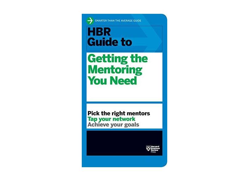 HBR Guide to Getting the Mentoring You Need - Harvard Business Review - 9781422196007