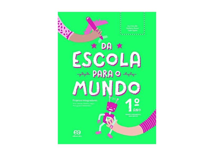 Da Escola para o Mundo. Projeto Integrador - 1º Ano - Giulianny Russo, Thais Ogeda Ana Clara Bin - 9788508190294