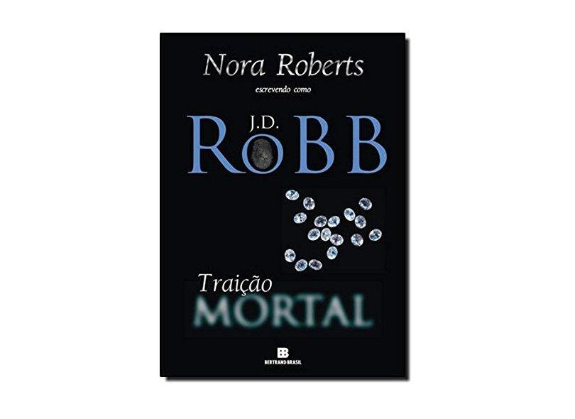Traição Mortal - Roberts, Nora - 9788528613919