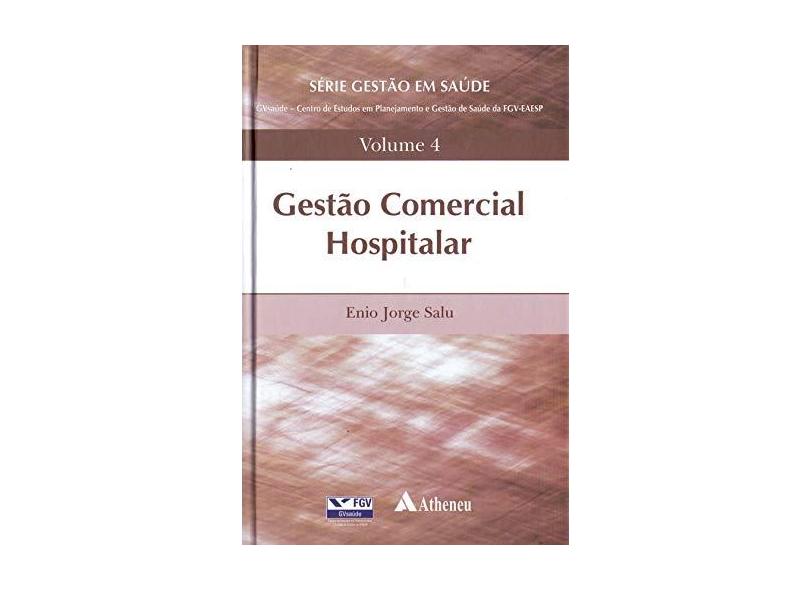 Gestão Comercial Hospitalar (Volume 4) - Enio Jorge Salu - 9788538808763